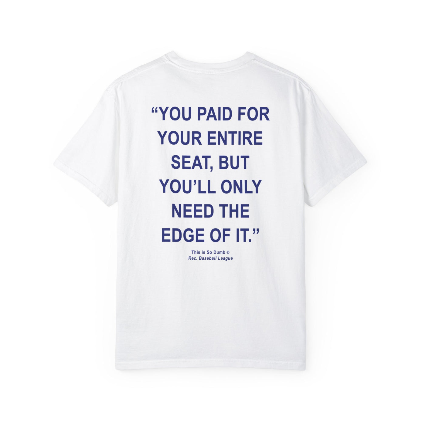 Men's "You'll Only Need the Edge of It" TeeThis is so Dumb!NYC Streetwear Fashion